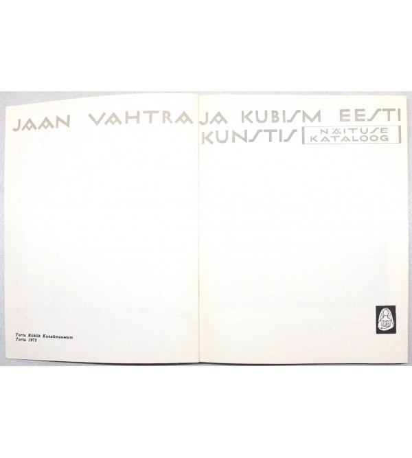 Jaan Vahtra ja kubism Eesti kunstis : näituse kataloog (Jaan Vahtra and Cubism in Estonian Art : Exhibition catalog)