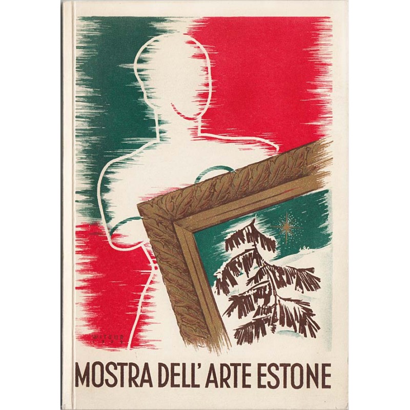 Mostra dell'arte Estone : Galleria di Roma, febbraio 1939 (Exhibition of Estonian Art : Rome Gallery, February, 1939) [Catalog]
