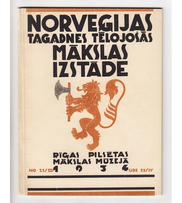 Norvegijas tagadnes telojosas makslas izstade : 25. III - 22. IV 1934 : Rigas Pilsetas makslas muzeja (Exhibition of Modern Norwegian Art : Mar. 25 - Apr. 22, 1934 : Riga City Art Museum) [Catalog]